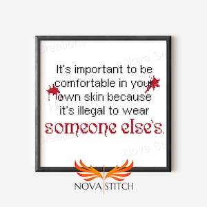 It's important to feel comfortable in your own skin because it's illegal to wear someone else's - Bloody Subversive Cross Stitch Pattern