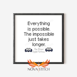 Puede incluir: Patrón de punto de cruz imprimible en blanco y negro con una cita de Dan Brown del libro Fortaleza Digital: "Todo es posible. Lo imposible simplemente tarda más."