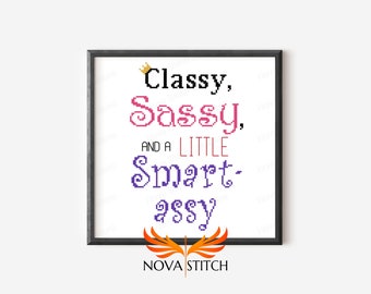 Classy, Sassy, and a LITTLE Smart Assy -  Subversive Cross Stitch Pattern