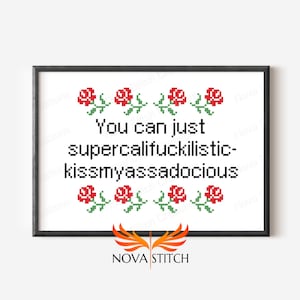You can just supercalifuckilistickissmyassadocious - Geek Humor - Subversive Cross Stitch Pattern