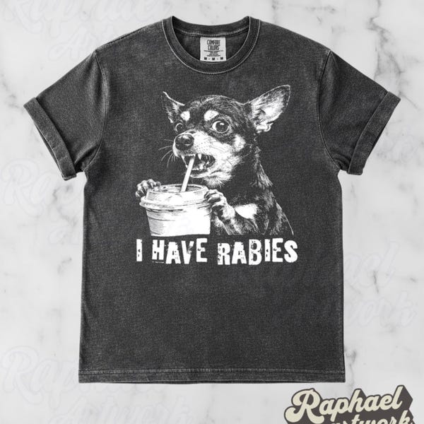 Retro I Have Rabies Chihuahua Shirt: Funny Dog Meme Vintage T-Shirt Coffee Lover Gift