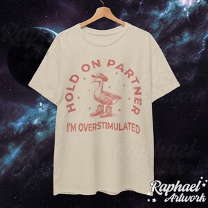 Hold On Partner I'm Overstimulated Vintage Shirt, Funny Cowboy Goose Tshirt, Oversized Western 90s Graphic Tee, Retro Weirdcore Meme Gift Sand