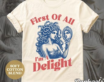 First Of All I'm A Delight Medusa Gorgon T-Shirt, Trendy Sarcastic Shirt, Greek Mythology Outfit, Funny Greek Goddess Gift, Dark Academia