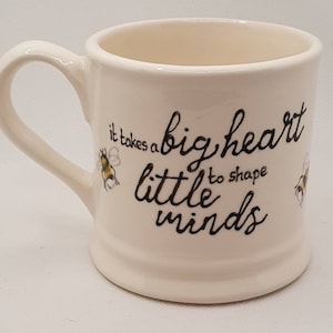 Handpainted - it take a big heart to shape little minds - Birthday- Teacher Mug  - Personalised  - Bees  - nursery - childminder - school