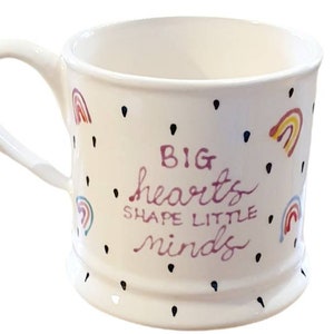 Big hearts shape little minds mug  - handpainted  - gift for teacher - nursery gift  - childminder - school leaver - teacher gift - teacher
