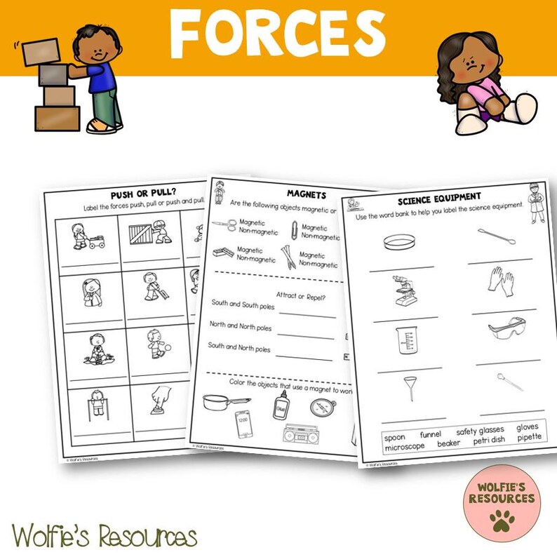May include: Educational worksheets with the word "FORCES" at the top. The worksheets cover topics like push and pull, magnets, and science equipment. The worksheets are black and white with illustrations and fill-in-the-blank sections. The bottom of the image has the text "Wolfie's Resources".