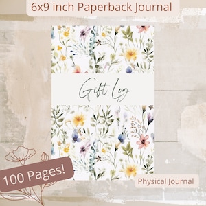 May include: A 6x9 inch paperback journal with a floral design and the text "Gift Log" on the cover. The journal has 100 pages and is described as a physical journal.