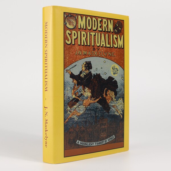 Modern Spiritualism - John Nevil Maskelyne. Magic and spiritualism history book for magicians. 2022 reprint of 1876 book.