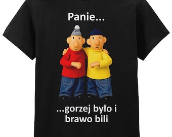 079 Panie... ...gorzej było i brawo bili funny Polish T-shirt Tee Front