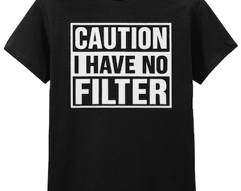 064 Caution I Have No Filter Funny T-shirt Tee Front
