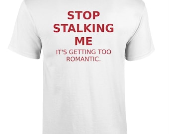 073 IT'S GETTING Too ROMANTIC. Funny T-shirt Tee Back