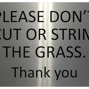 1246 Please Don&#39;t Cut Or STRIM THE GRASS Metal Aluminium Plaque Sign Garden