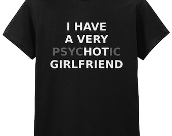 086 I Have A Very Hot GIRLFRIEND Funny T-shirt Tee Front
