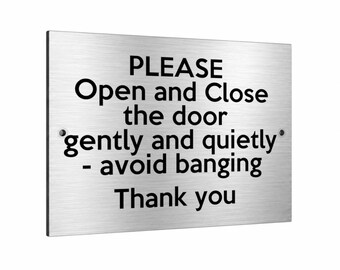 B242 PLEASE Open and Close door gently quietly Metal Aluminium Plaque Sign