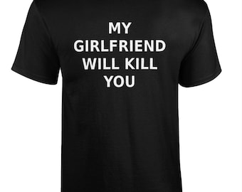 070 My Girlfriend Will Kill You Funny T-shirt Tee Back