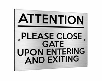 B239 Please Close Gate Upon ENTERING AND EXITING Metal Aluminium Sign Plaque