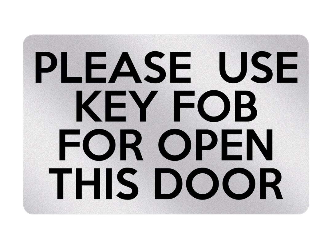 P037 Please Use KEY FOB for Open This Door Gate Plastic PVC Plaque Sign ...
