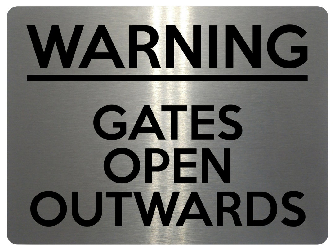 1708 WARNING GATES Open OUTWARDS Safety Metal Aluminium Plaque Etsy
