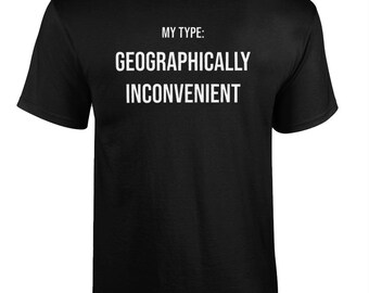093 GEOGRAPHICALLY INCONVENIENT Funny T-shirt Tee