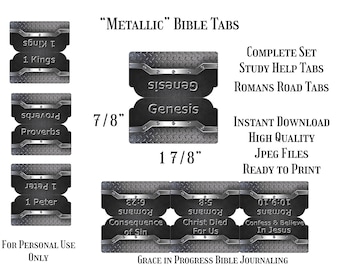 May include: A set of printable Bible tabs with a metallic design. The tabs are 7/8 inches wide and 1 7/8 inches tall. The tabs feature the book titles "Genesis", "Proverbs", "1 Kings", "1 Peter", "Romans", "Consequence of Sin", "Christ Died For Us", and "Confess & Believe In Jesus".