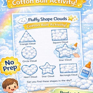 May include: A colorful educational poster titled "Fluffy Shape Clouds Cotton Ball Activity!" features various cloud shapes filled with cotton balls, including triangles, squares, circles, hearts, and stars. A cartoon child is shown creating cloud shapes. The poster is designed for classroom use.