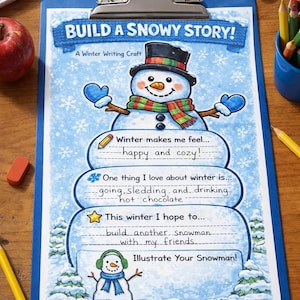May include: A blue clipboard with a winter writing prompt, "Build a Snowy Story!" featuring a snowman illustration. The prompt includes fill-in-the-blank sections about winter feelings and activities. Pencils, an apple, and art supplies surround the clipboard.