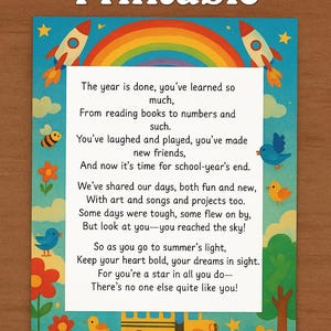 May include: A colorful printable end-of-year poem with a rainbow, rockets, and a school bus illustration. The text includes a poem about the school year. The words "End of Year Poem Printable" are at the top.