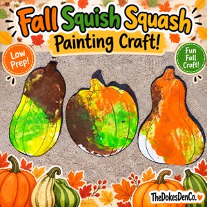 May include: A Fall Squish Squash Painting Craft sign featuring three painted paper squash cutouts in orange, green, and brown. The text reads Fall Squish Squash Painting Craft!, Low Prep!, Fun Fall Craft!, and TheDokesDenCo. with autumn leaves.