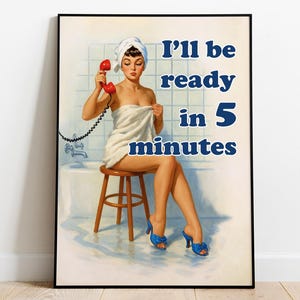 Będę gotowa za 5 minut, zabawny nadruk do łazienki, plakat retro feministyczny, nadruk do pokoju dla dziewcząt, pin-up, sztuka feministyczna, nadruk Girl Power, feminizm