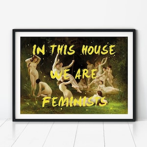 In This House We Are Feminists Print, Women Empowerment Poster, Altered Art, Classic Painting With Feminist Quote, Anti Patriarchy Decor