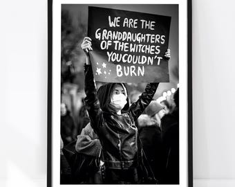 We Are The Granddaughters Of The Witches You Couldn't Burn Poster, Feminist Print, Protest Poster, Feminist Wall Art, Black and White Photo