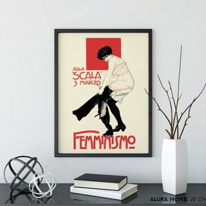 May include: A vintage poster advertising a performance at the "Scala" on March 3rd. The poster features a woman in a black dress and white stockings, with the word "FEMMINISMO" printed in large letters at the bottom.
