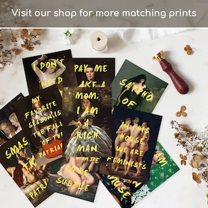May include: A set of 9 art prints featuring famous paintings with humorous text overlays in yellow. The prints feature a variety of subjects, including women, men, and groups of people. The text on the prints includes phrases like "I don't need", "Pay me", "Mom, I am a rich man", "Sappho of", "In this house we are feminists", and "Smas the patriaf".