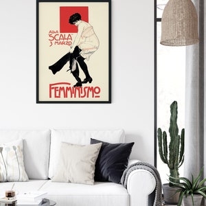 May include: A vintage poster with a black and white illustration of a woman in a white dress and black stockings. The poster has a red background with the text "ALLA SCALA 3 MARZO FEMMINISMO" in black.