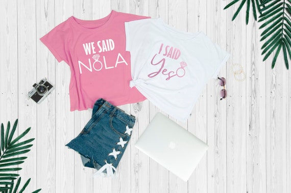 Nola Bachelorette Shirts We Said Nola Shirts Bachelorette Shirts I Said New Orleans Bridesmaid Shirts Bridesmaid Proposal