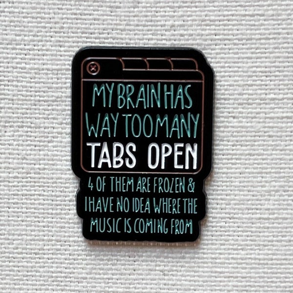 My brain has way too many tabs open Metall Emaille Pin Anstecker Abzeichen Schild Humor