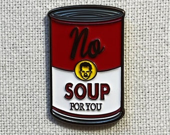 No Soup For You Metall Emaille Pin Anstecker einsetzen Vintage TV Sitcom 90'er Jahre