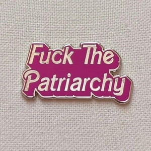 Fuck The Patriarchy Enamel Pin - Feminist Badge