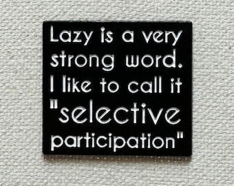 Selective Participation Enamel Pin - Funny Sarcastic Badge
