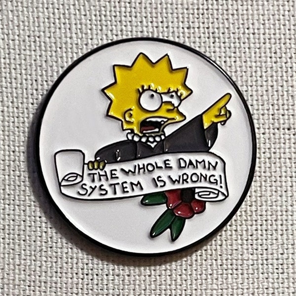 Lisa Simpson - The Whole Damn System Is Wrong Die Simpsons Metall Emaille Pin Anstecker