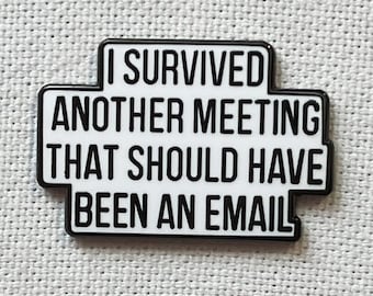 I Survived Another Meeting Enamel Pin - Funny Office Humor