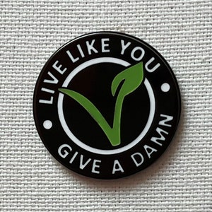 Live Like You Give A Damn Metall Emaille Pin Anstecker Abzeichen Anstecknadel Vegan Bild 1