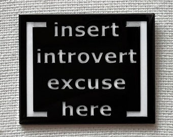Insert Introvert Excuse HereMetall Emaille Pin Anstecker Introvertiert Humor