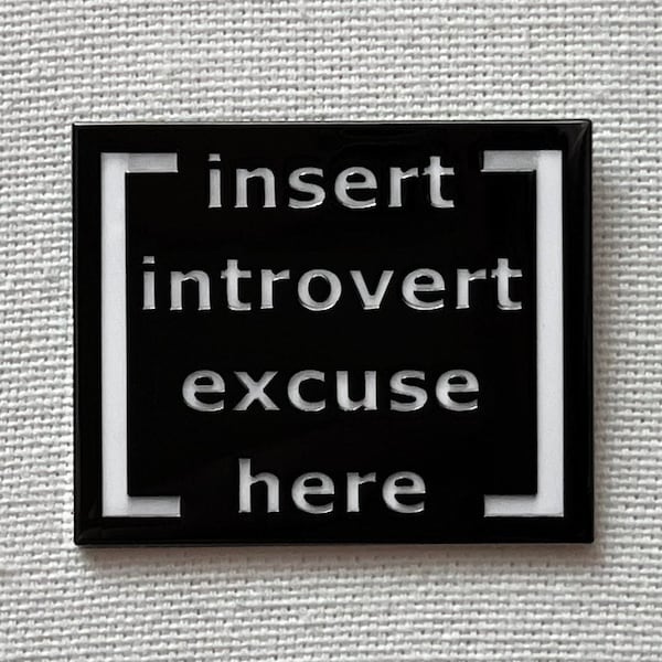 Insert Introvert Excuse HereMetall Emaille Pin Anstecker Introvertiert Humor