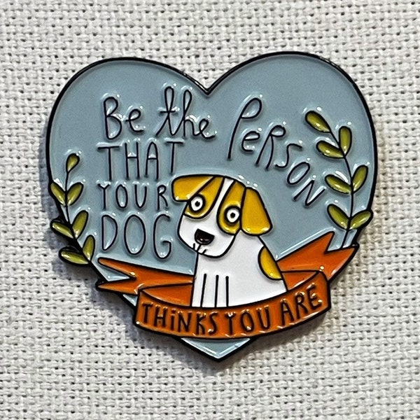 Be The Person That Your Dog Thinks You Are Herz Metall Emaille Pin Anstecker Abzeichen