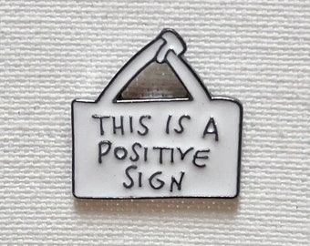 This Is A Positive Sign Metall Emaille Pin Anstecker Schild Humor