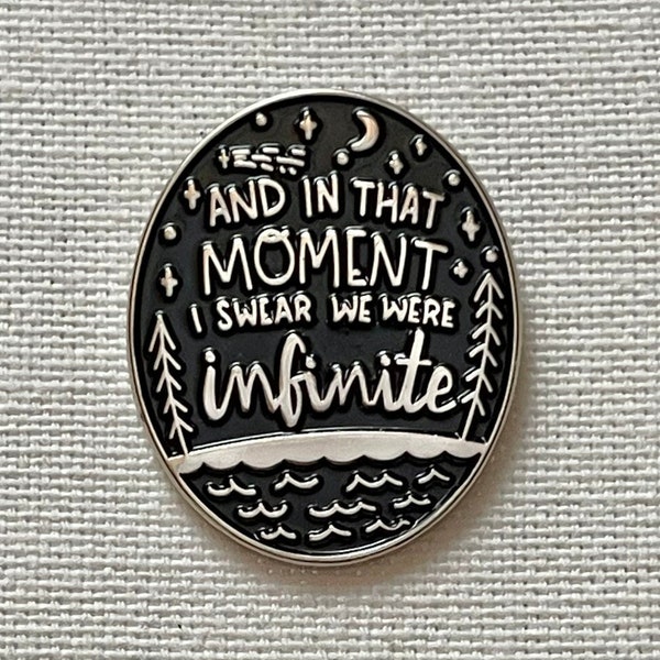 And in that moment, I swear we were infinite. Metall Emaille Pin Anstecker Spruch