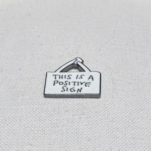 This Is A Positive Sign Metall Emaille Pin Anstecker Abzeichen Schild Humor Bild 4