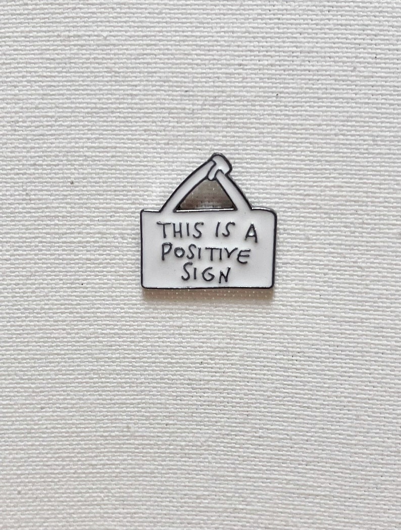 This Is A Positive Sign Metall Emaille Pin Anstecker Abzeichen Schild Humor Bild 1