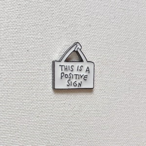 This Is A Positive Sign Metall Emaille Pin Anstecker Abzeichen Schild Humor Bild 3